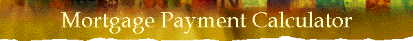 Mortgage Payment Calculator