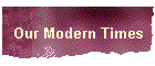 Our Modern Times